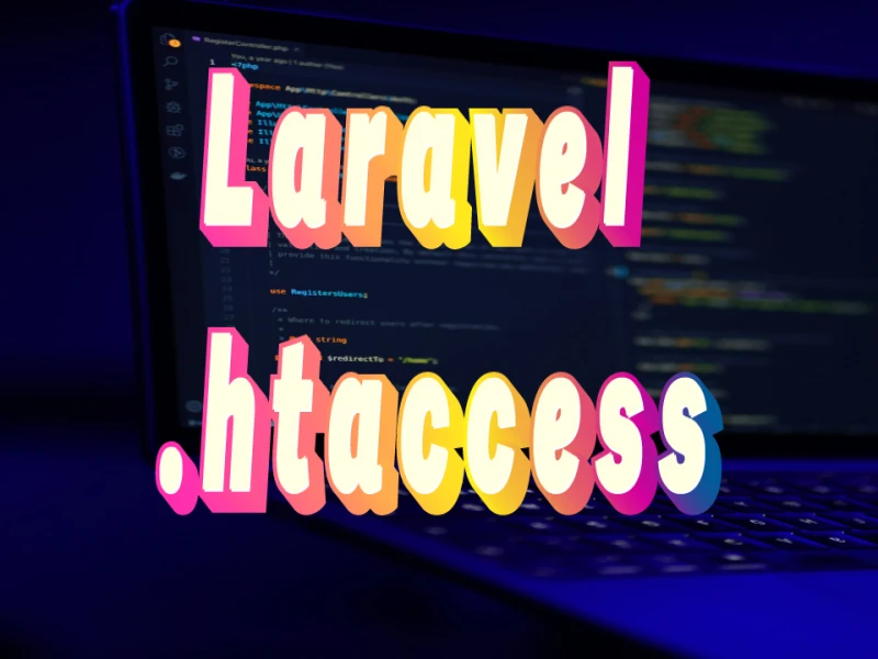 Demystifying Laravel's .htaccess: The Hidden Rules Behind Your App's Public Face